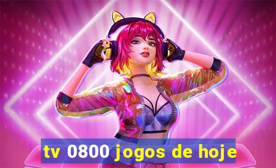 tv 0800 jogos de hoje